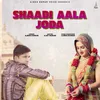 About Shaadi Aala Joda Song